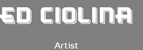 Ed Ciolina

Artist