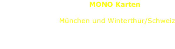 MONO Karten                               München und Winterthur/Schweiz