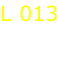 L 013