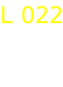 L 022