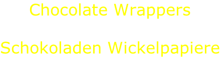 Chocolate Wrappers  Schokoladen Wickelpapiere