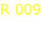 R 009